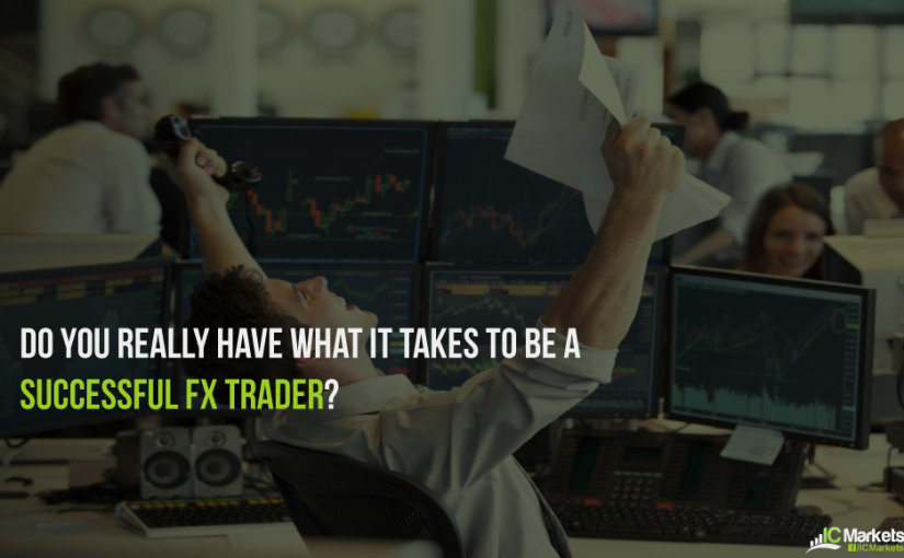 Do You REALLY Have What It Takes to Be a Successful Forex Trader?